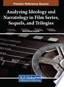 Analyzing Ideology and Narratology in Film Series, Sequels, and Trilogies