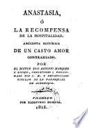 Anastasia, Ó La Recompensa De La Hospitalidad. Anécdota Historica De Un Casto Amor Contrariado