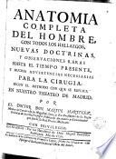 Anatomia completa del hombre con todos los hallazgos, nuevas doctrinas y observaciones raras hasta el tiempo presente...