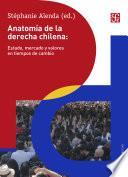 Anatomía de la derecha chilena: Estado, mercado y valores en tiempos de cambio