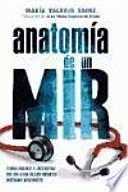 Anatomía de un MIR : tribulaciones y anécdotas del día a día de los médicos internos residentes