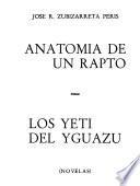 Anatomía de un rapto ; Los Yeti del Yguazú