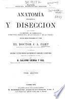 Anatomía descriptiva y disección que contiene un resúmen de embriología, estructura microscópica de los órganos y de los tejidos