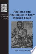 Anatomy and Anatomists in Early Modern Spain
