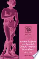 Ancient Sculpture and Twentieth-Century American Womanhood