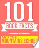 And the Mountains Echoed - 101 Amazingly True Facts You Didn't Know