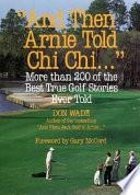 And Then Arnie Told Chi Chi . . .