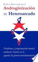 Androginizacion vs. Heteroarcado