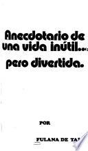 Anecdotario de una vida inútil ... pero divertida