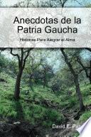 Anecdotas de La Patria Gaucha