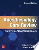 Anesthesiology Core Review: Part Two ADVANCED Exam, Second Edition