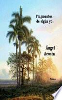 Ángel Acosta publica Fragmentos de algún yo, un nuevo cuaderno de poemas