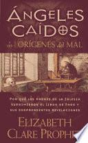 Angeles Caidos y los Origenes del Mal: Por Que los Padres de la Iglesia Suprimieron el Libro de Enoc y Sus Sorprendentes Revelaciones