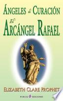 Angeles de Curacion. El Arcangel Rafael