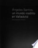 Ángeles Santos, un mundo insólito en Valladolid