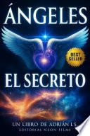 ÁNGELES Y ARCÁNGELES EL GRAN SECRETO / ANGELES ESPIRITUALES / SANACIÓN /AUTOAYUDA / SUPERACIÓN PERSONAL