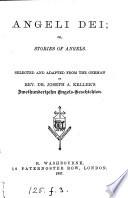 Angeli Dei; or, Stories of angels, selected and adapted from the Germ. [by O.S.B.].
