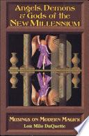 Angels, Demons & Gods of the New Millennium