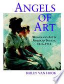 Angels of Art: Women and Art in American Society, 1876Ð1914