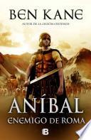 Aníbal. Enemigo de Roma