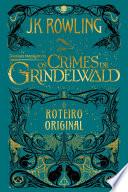 Animais Fantásticos: Os Crimes de Grindelwald - Roteiro Original