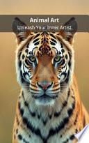 Animal Art: Unleash Your Inner Artist