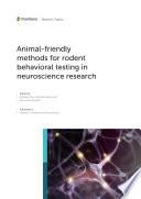 Animal-friendly methods for rodent behavioral testing in neuroscience research
