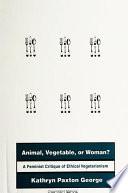 Animal, Vegetable, or Woman?