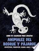 Animales del bosque y pájaros - Libro de colorear para adultos - Hipopótamo, probóscide, iguana, lobos y más