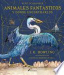 Animales fantásticos y dónde encontrarlos. Edición ilustrada / Fantastic Beasts and Where to Find Them: The Illustrated Edition