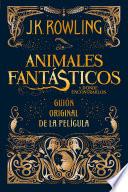 Animales fantásticos y dónde encontrarlos: guión original de la película