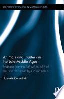 Animals and Hunters in the Late Middle Ages