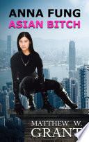 Anna Fung, Asian Bitch