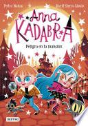 Anna Kadabra 13. Peligro en la mansión