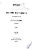 Annales de la Société historique et archéologique à Maestricht