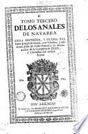 Annales del Reyno de Navarra. Compuestos por el padre m. Ioseph de Moret, de la Compañia de Iesu, natural de Pamplona, chronista del mismo Reyno. Tomo 1. [- tercero]