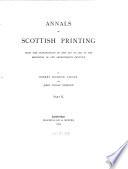 Annals of Scottish printing from the introduction of the art in 1507 to the beginning of the 17th century