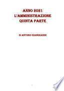 ANNO 2021 L'AMMINISTRAZIONE QUINTA PARTE