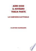 ANNO 2022 IL GOVERNO TERZA PARTE LA CAMPAGNA ELETTORALE