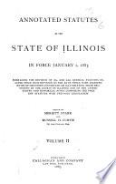 Annotated Statutes of the State of Illinois in Force January 1, 1885