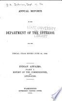 Annual Report of the Commissioner of Indian Affairs, for the Year ...