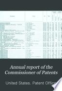 Annual Report of the Commissioner of Patents to the Secretary of Commerce for the Fiscal Year Ended ...