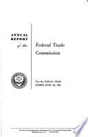 Annual Report of the Federal Trade Commission for the Fiscal Year Ended ...