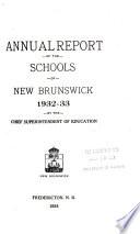 Annual Report of the Schools of New Brunswick ... by the Chief Superintendent of Education