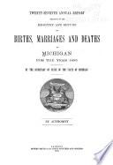 Annual Report of the Secretary of State on the Registration of Births and Deaths, Marriages and Divorces in Michigan ...