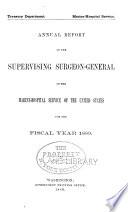 Annual report of the Surgeon General of the Public Health Service of the United States for the fiscal year ... 1889