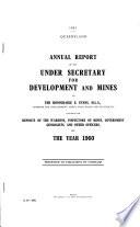 Annual Report of the Under Secretary for Development and Mines to ... Minister for Development, Mines, Main Roads, and Electricity, Including the Reports of the Wardens, Inspectors of Mines, Government Geologists, and Other Officers, for the Year