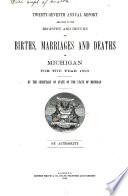 Annual Report ... on the Registration of Births and Deaths, Marriages and Divorces in Michigan ...