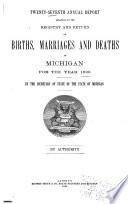 Annual Report ... on the Registration of Births and Deaths, Marriages and Divorces, in Michigan