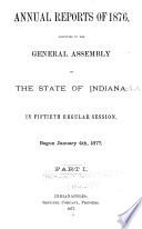 Annual Reports of ..., Submitted to the General Assembly of the State of Indiana